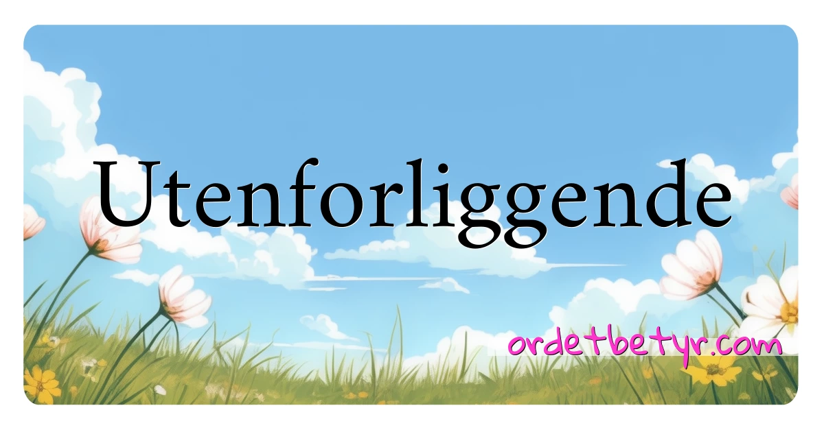 Utenforliggende synonymer kryssord betyr forklaring og bruk