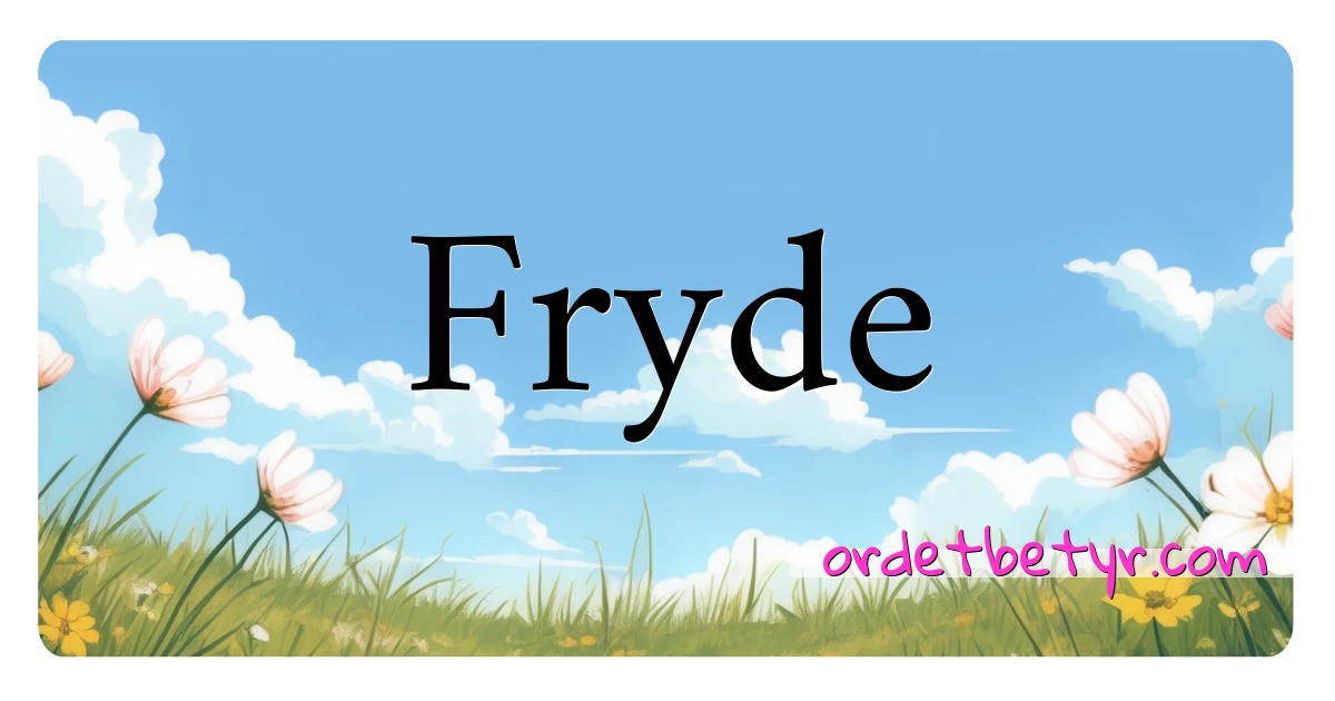 Fryde synonymer kryssord betyr forklaring og bruk