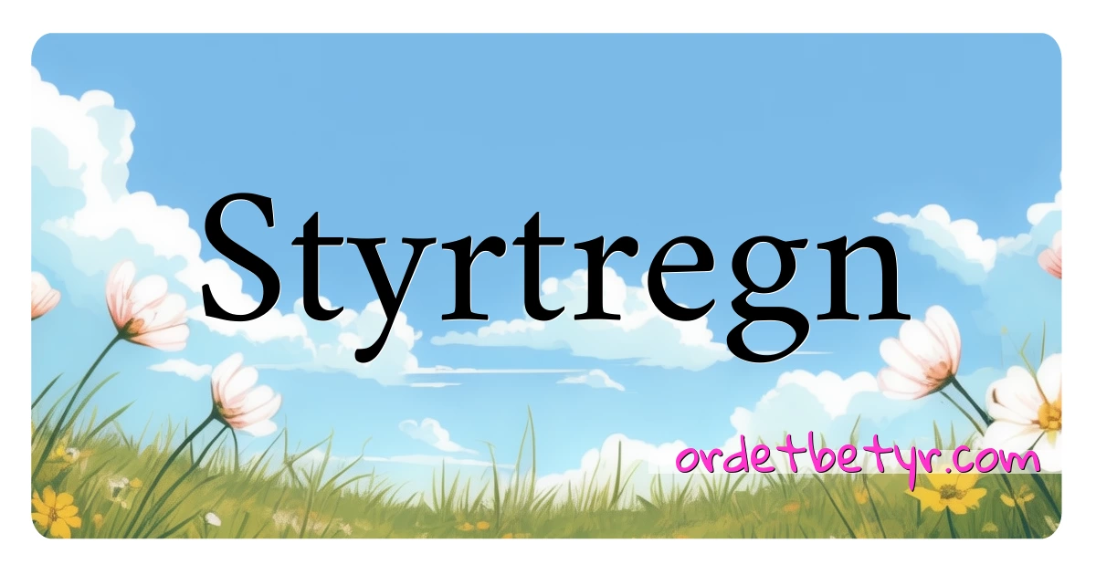 Styrtregn synonymer kryssord betyr forklaring og bruk